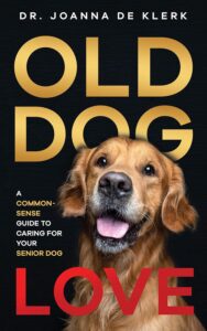 : A Common-Sense Guide to Old Dog Love: Caring for Your Senior Dog